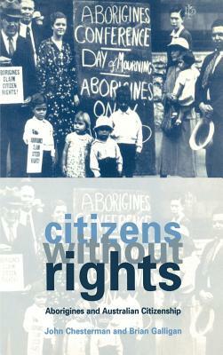 Citizens Without Rights by Brian Galligan, Chesterman John, John Chesterman