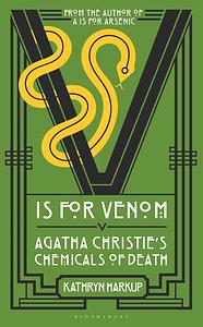 V is for Venom: Agatha Christine's Chemicals of Death by Kathryn Harkup