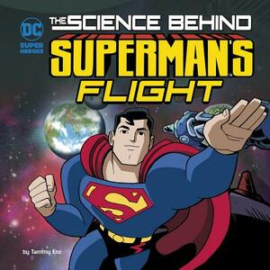 The Science Behind Superman's Flight by Tammy Enz