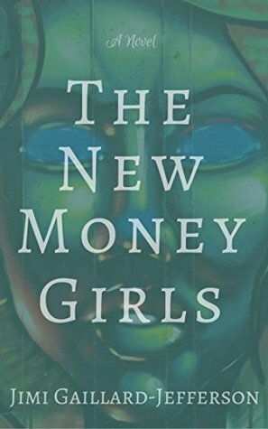 The New Money Girls by Jimi Gaillard-Jefferson