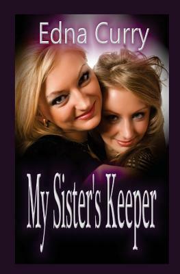 MY Sister's Keeper by Edna Curry