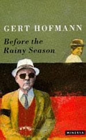 Before the Rainy Season by Gert Hofmann