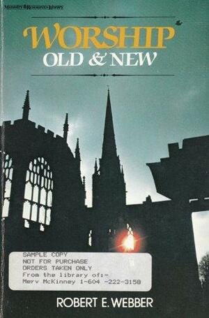 Worship, Old And New by Robert E. Webber