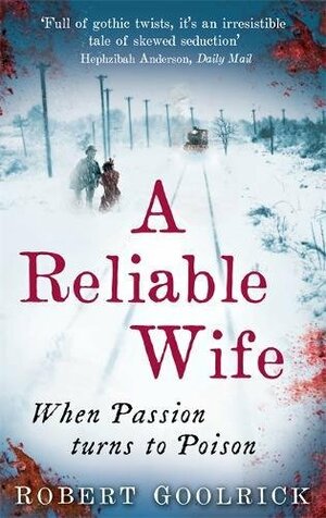 A Reliable Wife by Robert Goolrick