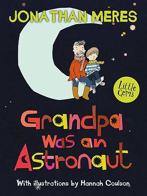 Grandpa Was an Astronaut by Jonathan Meres, Hannah Coulson