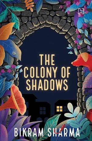 The Colony of Shadows by Bikram Sharma