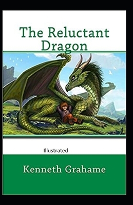 The Reluctant Dragon Illustrated by Kenneth Grahame