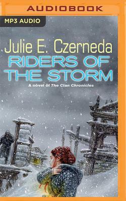 Riders of the Storm: A Novel of the Clan Chronicles by Julie E. Czerneda