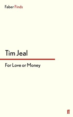 For Love or Money by Tim Jeal