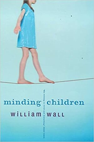 Minding Children by William Wall