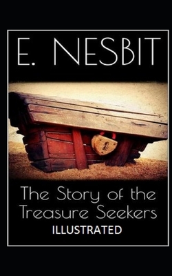 The Story of the Treasure Seekers Illustrated by E. Nesbit