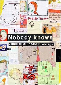 Nobody Knows Drawings by Yoshitomo Nara