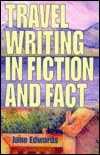 Travel Writing in Fiction and Fact by Jane Edwards