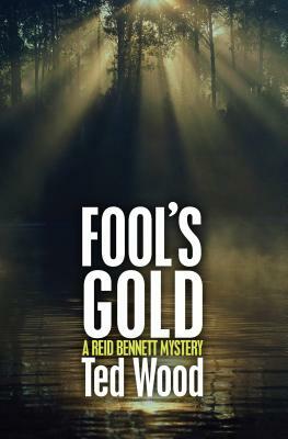 Fool's Gold: A Reid Bennett Mystery by Ted Wood