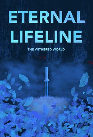 Eternal Lifeline: The Withered World by Jackson Utz