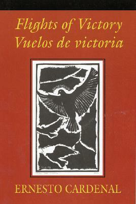 Flights of Victory/Vuelos de Victoria by Ernesto Cardenal, Ellen Banberger
