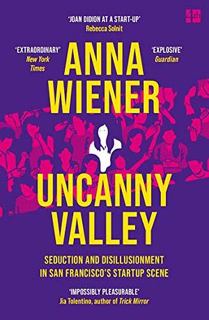 Uncanny Valley by Anna Wiener