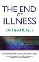 The End of Illness: A New Perspective on Health That Changes Everything by David B. Agus