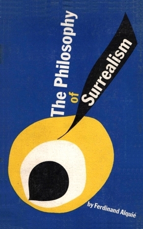 The Philosophy of Surrealism by Ferdinand Alquié, Bernard Waldrop