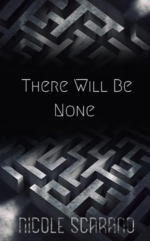 There will be none by Nicole Scarano