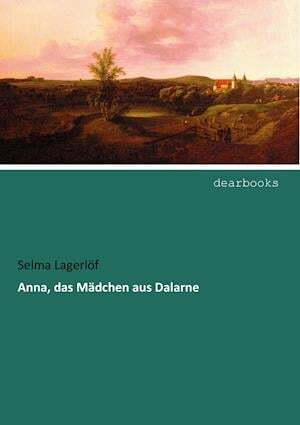 Anna, das Maedchen aus Dalarne by Selma Lagerlöf