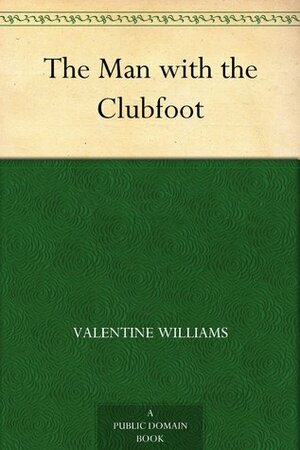 The Man with the Club Foot by Valentine Williams