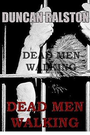 Dead Men Walking: a Novelette by Duncan Ralston, Duncan Ralston