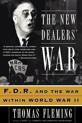The New Dealers' War: F.D.R. and the War Within World War II by Thomas Fleming