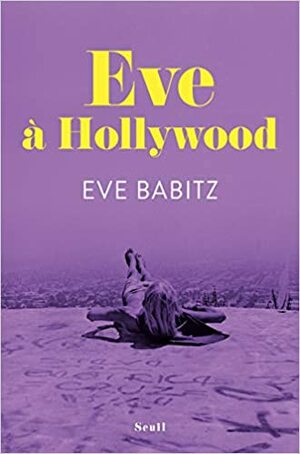 Eve à Hollywood by Eve Babitz