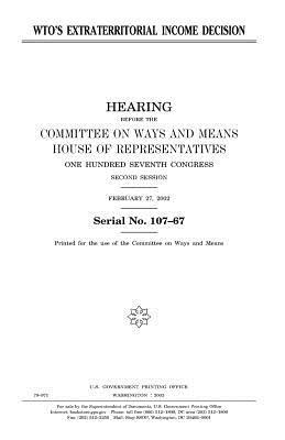 WTO's extraterritorial income decision by United States Congress, Committee On Ways and Means, United States House of Representatives