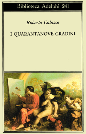 I quarantanove gradini by Roberto Calasso