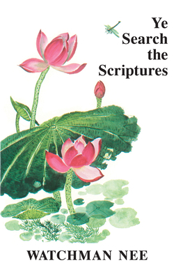 Ye Search the Scriptures by Watchman Nee