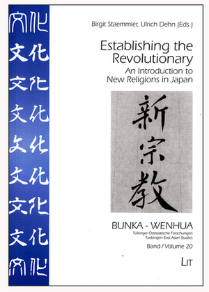 Establishing the Revolutionary: An Introduction to New Religions in Japan by Birgit Staemmler