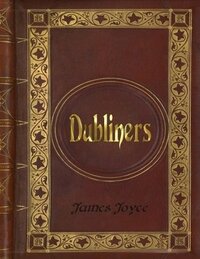 Dubliners by James Joyce