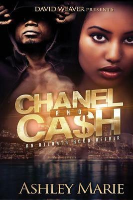 Chanel and Cash: An Atlanta Hood Affair by Ashley Marie