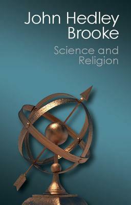 Science and Religion: Some Historical Perspectives by John Hedley Brooke