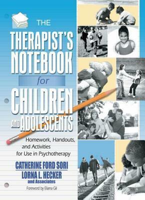 The Therapist's Notebook for Children and Adolescents: Homework, Handouts, and Activities for Use in Psychotherapy by Daniel L. Langford, Lorna L. Hecker, Eliana Gil