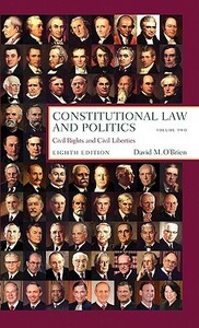 Constitutional Law and Politics: Civil Rights and Civil Liberties by David M. O'Brien