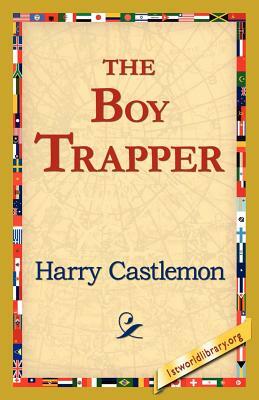 The Boy Trapper by Harry Castlemon