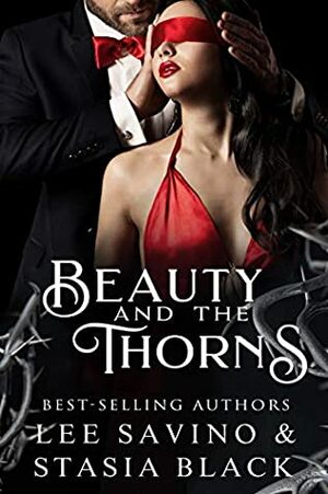 Beauty and the Thorns by Lee Savino, Stasia Black