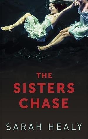 Sisters Chase by Sarah Healy, Sarah Healy