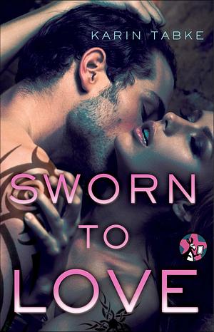 Sworn to Love by Karin Tabke