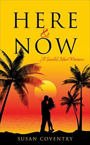 Here & Now: A Sanibel Island Romance by Susan Coventry