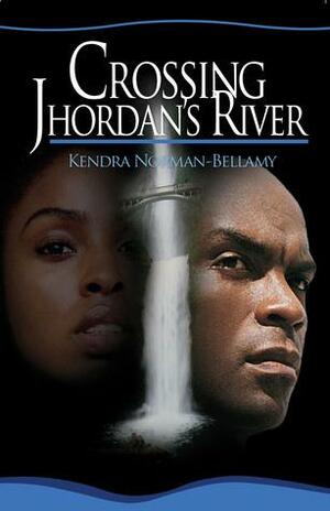 Crossing Jhordan's River by Kendra Norman-Bellamy