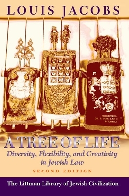 Tree of Life: Diversity, Flexibility and Creativity in Jewish Law by Louis Jacobs