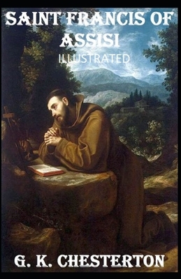 Saint Francis of Assisi Illustrated by G.K. Chesterton