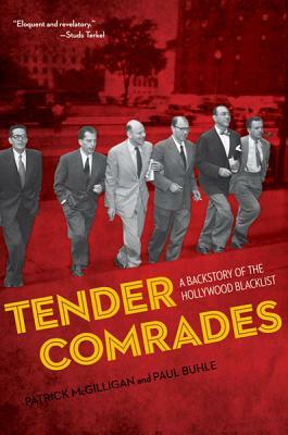 Tender Comrades: A Backstory of the Hollywood Blacklist by Paul Buhle, Patrick McGilligan