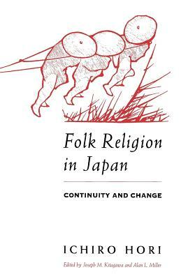 Folk Religion in Japan: Continuity and Change by Ichiro Hori