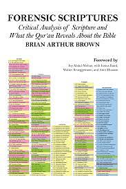 Forensic Scriptures: Critical Analysis of Scripture and What teh Qur'an Reveals About the Bible by Brian Arthur Brown