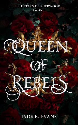 Queen of Rebels by Jade R. Evans